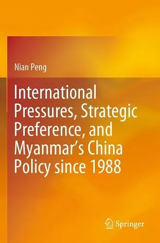International Pressures, Strategic Preference, and Myanmar’s China Policy since 1988 cover