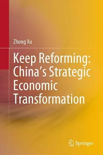 Keep Reforming: China’s Strategic Economic Transformation cover