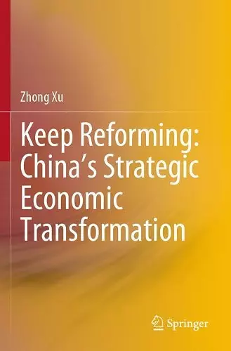 Keep Reforming: China’s Strategic Economic Transformation cover
