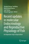 Recent updates in molecular Endocrinology and Reproductive Physiology of Fish cover