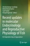 Recent updates in molecular Endocrinology and Reproductive Physiology of Fish cover