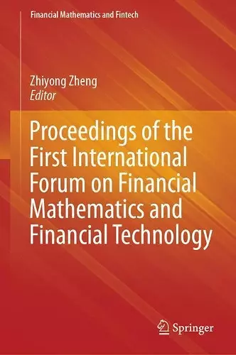 Proceedings of the First International Forum on Financial Mathematics and Financial Technology cover