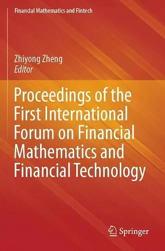 Proceedings of the First International Forum on Financial Mathematics and Financial Technology cover
