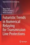 Futuristic Trends in Numerical Relaying for Transmission Line Protections cover