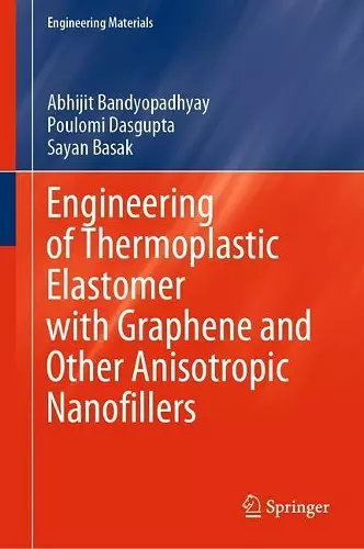Engineering of Thermoplastic Elastomer with Graphene and Other Anisotropic Nanofillers cover