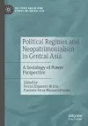 Political Regimes and Neopatrimonialism in Central Asia cover