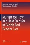 Multiphase Flow and Heat Transfer in Pebble Bed Reactor Core cover