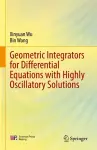 Geometric Integrators for Differential Equations with Highly Oscillatory Solutions cover