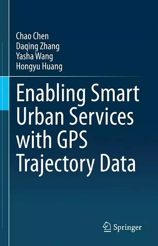 Enabling Smart Urban Services with GPS Trajectory Data cover