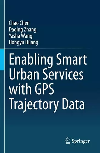 Enabling Smart Urban Services with GPS Trajectory Data cover