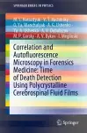 Correlation and Autofluorescence Microscopy in Forensics Medicine: Time of Death Detection Using Polycrystalline Cerebrospinal Fluid Films cover