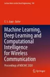 Machine Learning, Deep Learning and Computational Intelligence for Wireless Communication cover