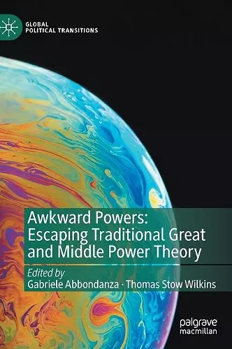 Awkward Powers: Escaping Traditional Great and Middle Power Theory cover