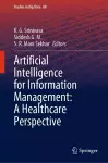 Artificial Intelligence for Information Management: A Healthcare Perspective cover