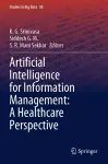 Artificial Intelligence for Information Management: A Healthcare Perspective cover