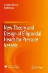 New Theory and Design of Ellipsoidal Heads for Pressure Vessels cover
