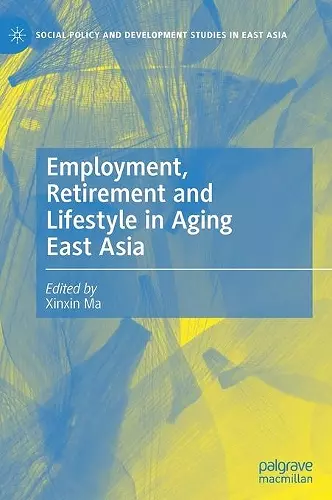 Employment, Retirement and Lifestyle in Aging East Asia cover