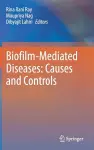 Biofilm-Mediated Diseases: Causes and Controls cover