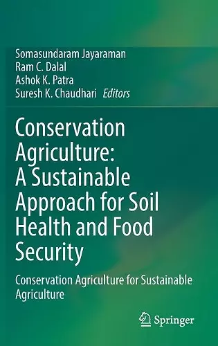 Conservation Agriculture: A Sustainable Approach for Soil Health and Food Security cover