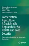 Conservation Agriculture: A Sustainable Approach for Soil Health and Food Security cover