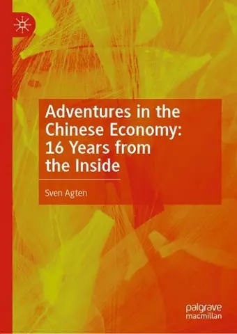 Adventures in the Chinese Economy: 16 Years from the Inside cover