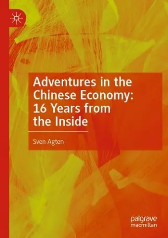 Adventures in the Chinese Economy: 16 Years from the Inside cover