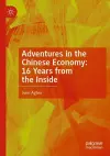 Adventures in the Chinese Economy: 16 Years from the Inside cover