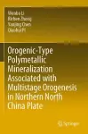 Orogenic-Type Polymetallic Mineralization Associated with Multistage Orogenesis in Northern North China Plate cover