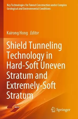 Shield Tunneling Technology in Hard-Soft Uneven Stratum and Extremely-Soft Stratum cover