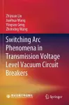 Switching Arc Phenomena in Transmission Voltage Level Vacuum Circuit Breakers cover