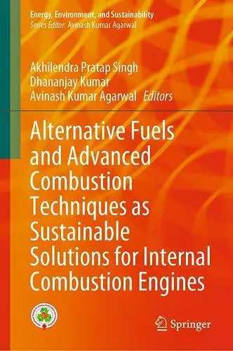 Alternative Fuels and Advanced Combustion Techniques as Sustainable Solutions for Internal Combustion Engines cover