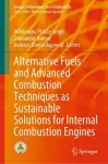 Alternative Fuels and Advanced Combustion Techniques as Sustainable Solutions for Internal Combustion Engines cover