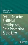 Cyber Security, Artificial Intelligence, Data Protection & the Law cover