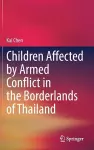 Children Affected by Armed Conflict in the Borderlands of Thailand cover