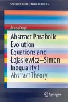 Abstract Parabolic Evolution Equations and Łojasiewicz–Simon Inequality I cover