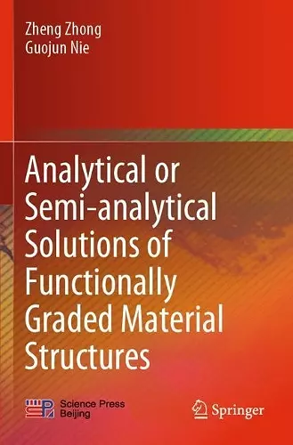 Analytical or Semi-analytical Solutions of Functionally Graded Material Structures cover