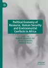 Political Economy of Resource, Human Security and Environmental Conflicts in Africa cover