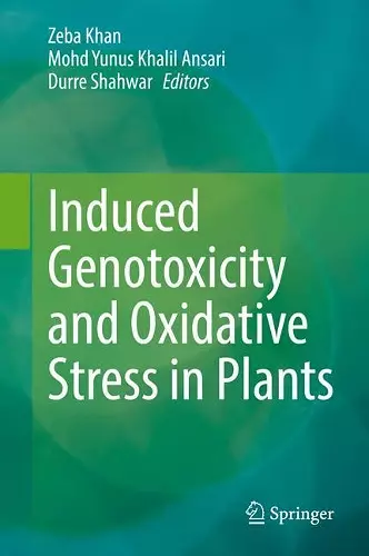 Induced Genotoxicity and Oxidative Stress in Plants cover