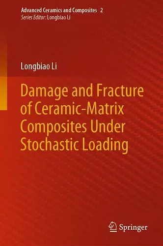 Damage and Fracture of Ceramic-Matrix Composites Under Stochastic Loading cover