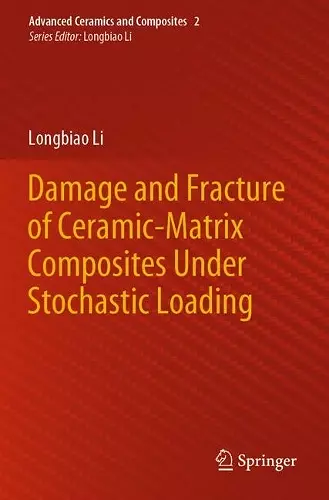 Damage and Fracture of Ceramic-Matrix Composites Under Stochastic Loading cover