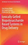 Ionically Gelled Biopolysaccharide Based Systems in Drug Delivery cover