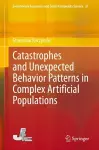 Catastrophes and Unexpected Behavior Patterns in Complex Artificial Populations cover