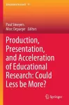 Production, Presentation, and Acceleration of Educational Research: Could Less be More? cover