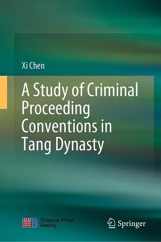 A Study of Criminal Proceeding Conventions in Tang Dynasty cover