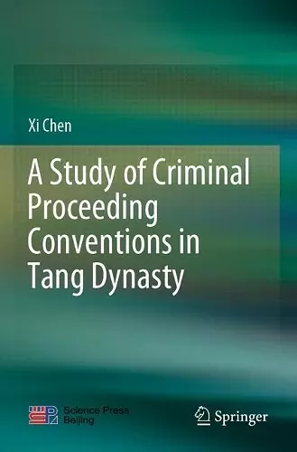 A Study of Criminal Proceeding Conventions in Tang Dynasty cover