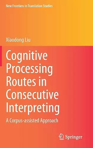 Cognitive Processing Routes in Consecutive Interpreting cover