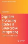 Cognitive Processing Routes in Consecutive Interpreting cover