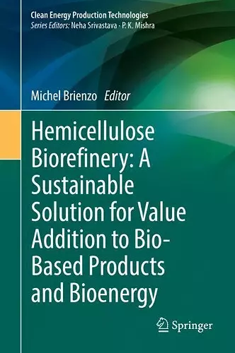 Hemicellulose Biorefinery: A Sustainable Solution for Value Addition to Bio-Based Products and Bioenergy cover