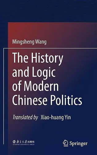 The History and Logic of Modern Chinese Politics cover