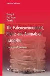 The Paleoenvironment, Plants and Animals of Liangzhu cover